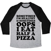 Sometimes I'm Healthy &amp; Sometimes OOPS I EAT HALF A PIZZA UNISEX TRI-BLEND 棒球 T 恤