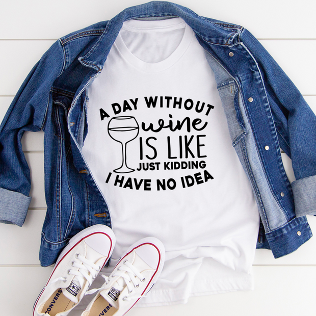 A Day Without Wine Tee